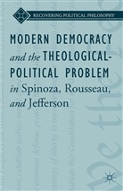 Bruce King, Kenneth A Loparo, Kenneth A. Loparo, Ward, L Ward, L. Ward... - Modern Democracy and the Theological Political Problem in Spinoza,