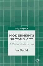 I Nadel, I. Nadel, Professor of English Ira (University of Bri Nadel, Professor of English Ira (University of British Columbia) Nadel - Modernism''s Second Act