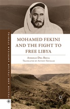 Angelo Del Boca, Angelo Del Boca, Kenneth A Loparo, Kenneth A. Loparo - Mohamed Fekini and the Fight to Free Libya
