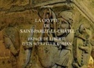 Albert Pinto - La crypte de Saint-Parize-le-Châtel, espace de liberté d'un sculpteur roman