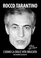 Rocco Tarantino - L'uomo La Dolce Vita Bruciata