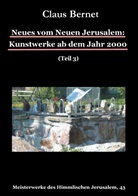 Claus Bernet - Neues vom Neuen Jerusalem: Kunstwerke ab dem Jahr 2000 (Teil 3)