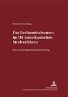 Patrick Gerberding, Manfred Maiwald - Das Rechtsmittelsystem im US-amerikanischen Strafverfahren