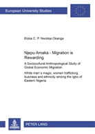 Eloka Nwolisa Okanga, Eloka C. P. Nwolisa Okanga - Njepu Amaka - Migration is Rewarding