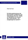 Peter Koch, Peter Karl Koch - Ermittlungsbefugnisse der Kommission im Rahmen der Verordnung (EG) Nr. 1/2003 im Verhältnis zum Schutz der Unternehmen - ein ausgewogenes System?
