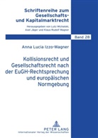 Anna Izzo-Wagner, Anna Lucia Izzo-Wagner - Kollisionsrecht und Gesellschaftsrecht nach der EuGH-Rechtsprechung und europäischen Normgebung
