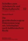 Manuela Rauch - Die geschlechtsbezogene Diskriminierung am Arbeitsplatz nach kalifornischem Recht