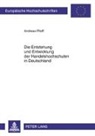 Andreas Pfeiff - Entstehung und Entwicklung der Handelshochschulen in Deutschland
