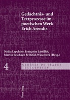 Nadia Lapchine, Françoise Lartillot, Martin Peschken, Stefan Wieczorek - Gedächtnis- und Textprozesse im poetischen Werk Erich Arendts