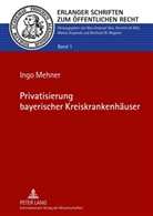Ingo Mehner - Privatisierung bayerischer Kreiskrankenhäuser