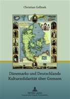 Christian Gellinek - Dänemarks und Deutschlands Kultursolidarität über Grenzen