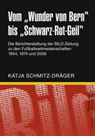 Katja Schmitz-Dräger - Vom "Wunder von Bern" bis "Schwarz-Rot-Geil"