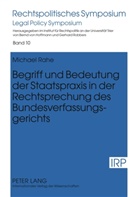 Michael Rahe - Begriff und Bedeutung der Staatspraxis in der Rechtsprechung des Bundesverfassungsgerichts