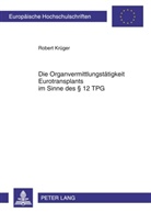 Robert Krüger - Die Organvermittlungstätigkeit Eurotransplants im Sinne des 12 TPG