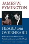 James W. Symington - HEARD AND OVERHEARD