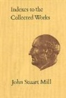 John Stuart Mill, John M. Robson, Jean O'Grady - Indexes to the Collected Works of John Stuart Mill