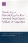 Craig Bond, Craig A. Bond, James G. Kallimani, Lauren Mayer, Lauren A. Mayer, Michael Mcmahon... - Developing a Methodology for Risk-Informed Trade-Space Analysis in Acquisition