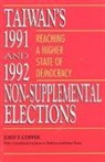 John F. Copper, John Franklin Copper - Taiwan's 1991 and 1992 Non-Supplemental Elections: Reaching a Higher State of Democracy