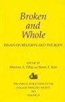 Susan A. Ross, Maureen A. Tilley, Susan Ross, Susan A Ross, Susan A. Ross, Maureen Tilley... - Broken and Whole: Essays on Religion and the Body