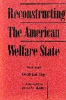 Howard Karger, David Stoesz - Reconstructing the American Welfare State
