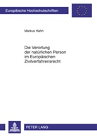 Markus Hahn - Die Verortung der natürlichen Person im Europäischen Zivilverfahrensrecht