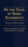 Gordon Brady, Robert D Tollison, Robert D. Tollison, Gordon Tullock - On the Trail of Homo Economicus