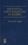 Harold Angell, Harold M. Angell - Provincial Party Financing in Quebec
