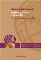 Adriana González Gil - Lugares, procesos y migrantes