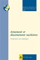 Sébastien Boussois, Christophe Wasinski - Armement et désarmement nucléaires
