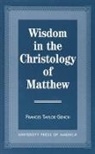 Frances Taylor Gench, Gench Frances Taylor - Wisdom in the Christology of Matthew