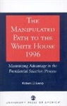 Robert D Loevy, Robert D. Loevy - The Manipulated Path to the White House-1996