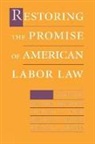 Sheldon Friedman, Sheldon Friedman, Richard W. Hurd, Rudolph A. Oswald, Ronald L. Seeber - Restoring the Promise of American Labor Law