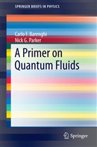 Carlo Barenghi, Carlo F Barenghi, Carlo F. Barenghi, Nick G Parker, Nick G. Parker - A Primer on Quantum Fluids