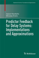 Iasso Karafyllis, Iasson Karafyllis, Miroslav Krstic - Predictor Feedback for Delay Systems: Implementations and Approximations