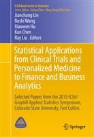Kun Chen, Xiaowen Hu, Xiaowen Hu et al, Jianchang Lin, Ray Liu, Bush Wang... - Statistical Applications from Clinical Trials and Personalized Medicine to Finance and Business Analytics