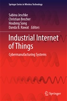 Christia Brecher, Christian Brecher, Sabina Jeschke, Danda Rawat, Danda B. Rawat, Houbing Song... - Industrial Internet of Things