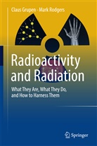 Clau Grupen, Claus Grupen, Mark Rodgers - Radioactivity and Radiation