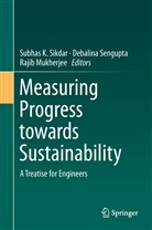 Raj Mukherjee, Rajib Mukherjee, Debalin Sengupta, Debalina Sengupta, Subhas Sikdar, Subhas K Sikdar... - Measuring Progress Towards Sustainability