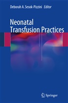 Debora A Sesok-Pizzini, Deborah A Sesok-Pizzini, Deborah A. Sesok-Pizzini - Neonatal Transfusion Practices