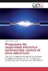 César Muñoz Chacón - Programa de seguridad eléctrica (protección contra el arco eléctrico)
