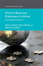 Mohan, G Mohan, G. Mohan, G. Tan-Mullins Mohan, Power, M Power... - China''s Resource Diplomacy in Africa