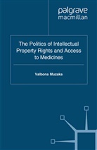 V. Muzaka, Valbona Muzaka - Politics of Intellectual Property Rights and Access to Medicines