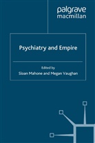 Sloan Vaughan Mahone, Mahone, S Mahone, S. Mahone, Vaughan, Vaughan... - Psychiatry and Empire