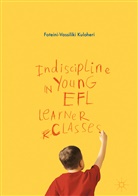 Foteini-Vassiliki Kuloheri - Indiscipline in Young Efl Learner Classes