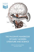 Howard Tribble Marchitello, Howar Marchitello, Howard Marchitello, Tribble, Tribble, Evelyn Tribble - Palgrave Handbook of Early Modern Literature and Science