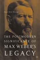 B Koshul, B. Koshul, Basit Bilal Koshul - Postmodern Significance of Max Weber''s Legacy