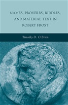 &amp;apos, T. Brien, O&amp;apos, T O'Brien, T. O'Brien, T. O''brien - Names, Proverbs, Riddles, and Material Text in Robert Frost