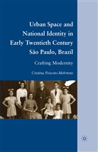 C Peixoto-Mehrtens, C. Peixoto-Mehrtens, Cristina Peixoto-Mehrtens - Urban Space National Identity in Early Twentieth Century Sao Paulo,