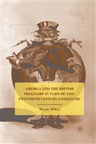 B Miller, B. Miller, B. (Institute for Information Transmission Problems Miller - America and the British Imaginary in Turn Of The Twentieth Century