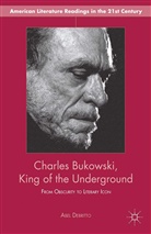 A Debritto, A. Debritto, Abel Debritto - Charles Bukowski, King of the Underground